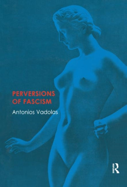 Book cover of: Perversions of Fascism. By: Antonios Vadolas