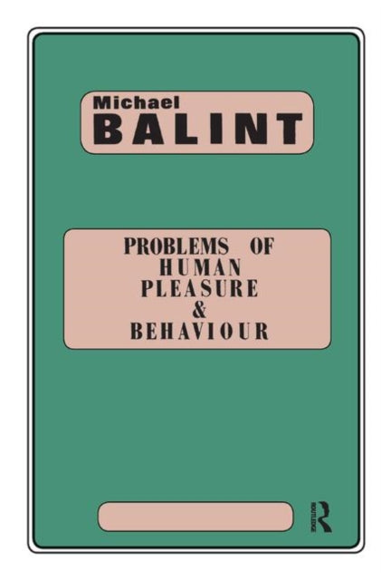 Book cover of: Problems of Human Pleasure and Behaviour. By: Michael Balint