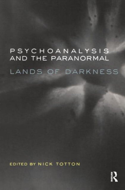 Book cover of: Psychoanalysis and the Paranormal. By: Nick Totton
