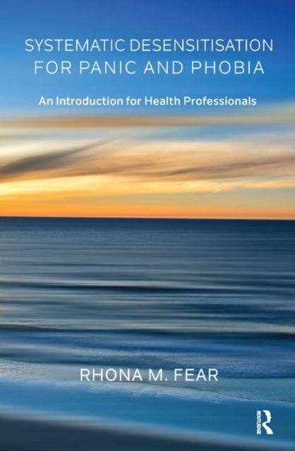 Book cover of: Systematic Desensitisation for Panic and Phobia. By: Rhona M. Fear