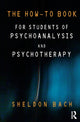 Book cover of: How-To Book for Students of Psychoanalysis and Psychotherapy. By: Sheldon Bach