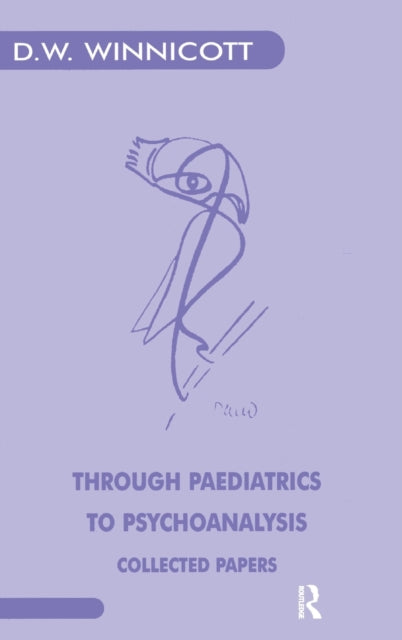 Book cover of: Through Paediatrics to Psychoanalysis. By: Donald W. Winnicott