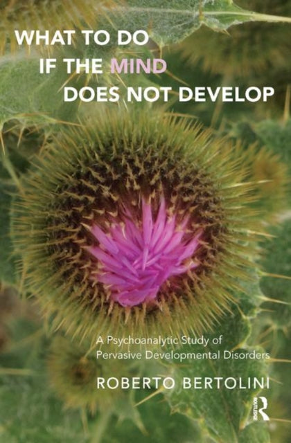 Book cover of: What To Do If the Mind Does Not Develop. By: Roberto Bertolini
