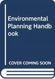 Book cover of: Environmental Planning Handbook. By: Thomas L. Daniels