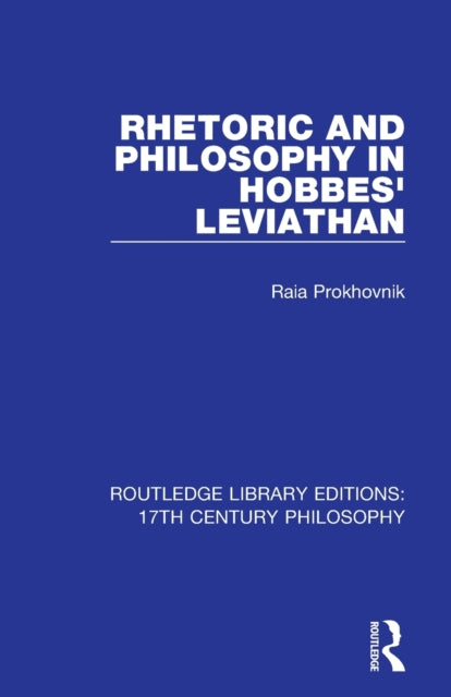 Book cover of: Rhetoric and Philosophy in Hobbes' Leviathan. By: Raia Prokhovnik