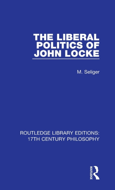 Book cover of: Liberal Politics of John Locke. By: M. Seliger