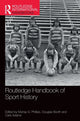 Book cover of: Routledge Handbook of Sport History. By: Murray G. Phillips