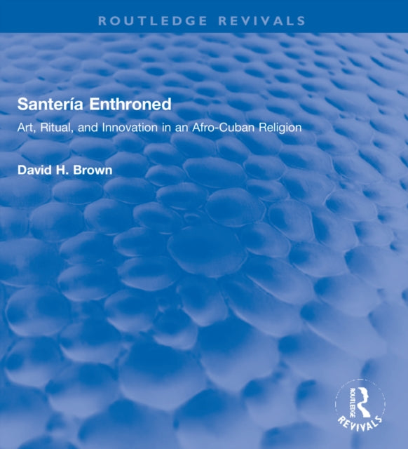 Book cover of: Santeria Enthroned. By: Brown, David H.