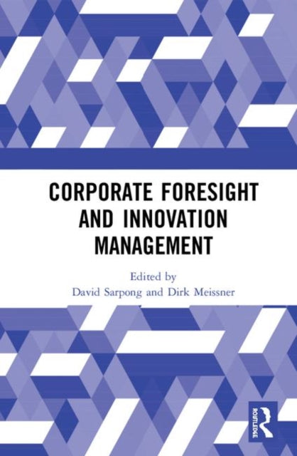 Book cover of: Corporate Foresight and Innovation Management. By: David Sarpong