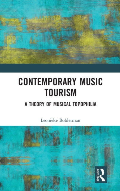 Book cover of: Contemporary Music Tourism. By: Leonieke Bolderman