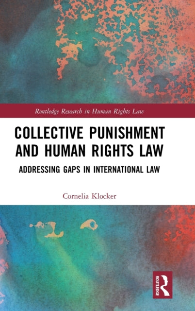Book cover of: Collective Punishment and Human Rights Law. By: Cornelia Klocker