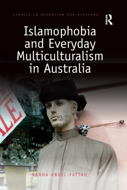 Book cover of: Islamophobia and Everyday Multiculturalism in Australia. By: Randa Abdel-Fattah