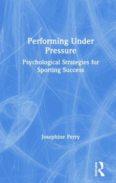 Book cover of: Performing Under Pressure. By: Josephine Perry