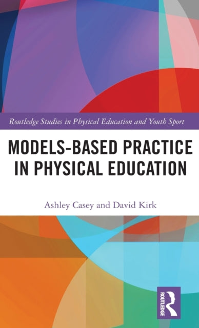 Book cover of: Models-based Practice in Physical Education. By: Ashley Casey