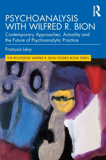 Book cover of: Psychoanalysis with Wilfred R. Bion. By: François Lévy