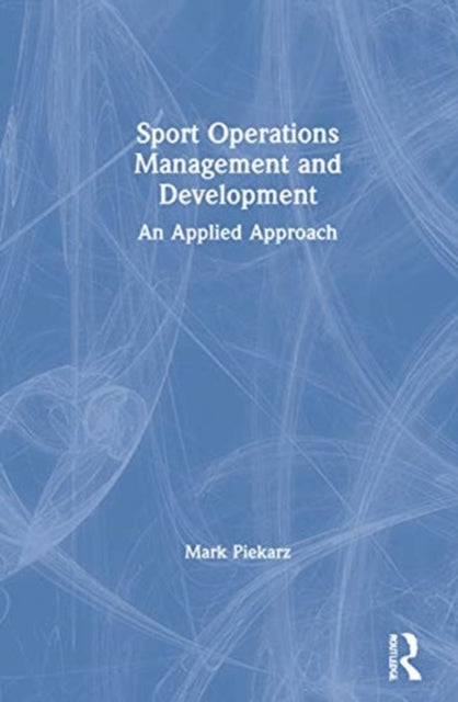 Book cover of: Sport Operations Management and Development. By: Mark Piekarz