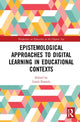Book cover of: Epistemological Approaches to Digital Learning in Educational Contexts. By: Linda Daniela