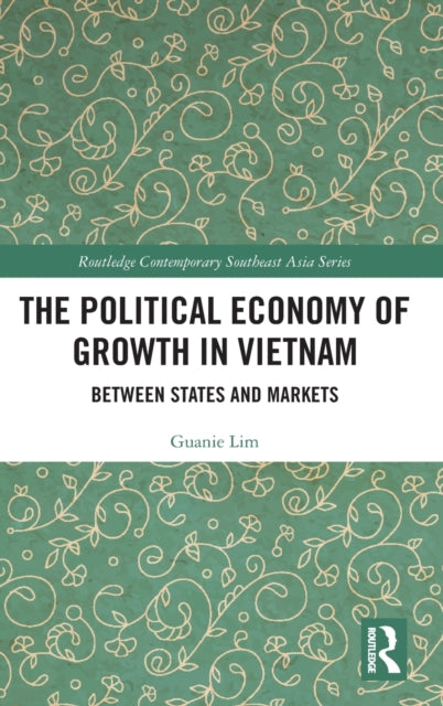 Book cover of: Political Economy of Growth in Vietnam. By: Guanie Lim