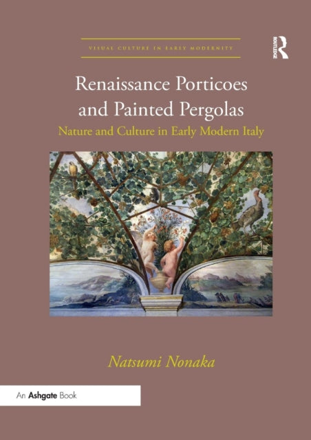 Book cover of: Renaissance Porticoes and Painted Pergolas. By: Natsumi Nonaka