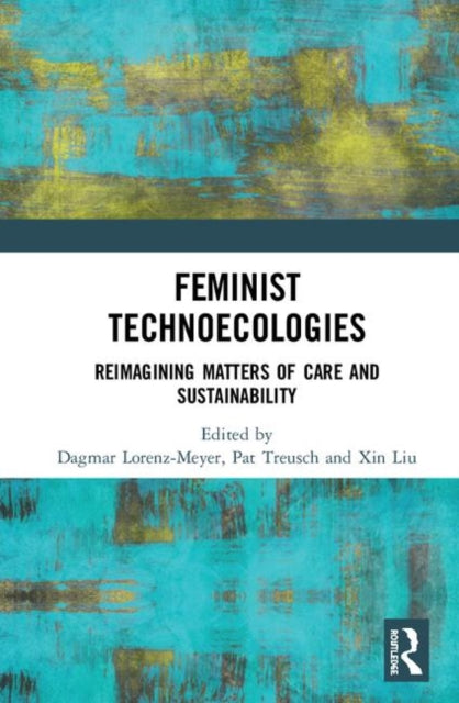 Book cover of: Feminist Technoecologies. By: Dagmar Lorenz-Meyer