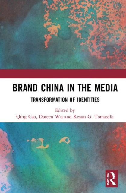 Book cover of: Brand China in the Media. By: Qing Cao