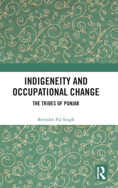 Book cover of: Indigeneity and Occupational Change. By: Birinder Pal Singh