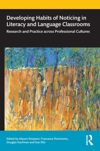 Book cover of: Developing Habits of Noticing in Literacy and Language Classrooms. By: Alyson Simpson