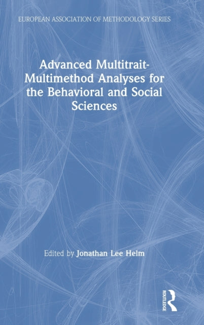 Book cover of: Advanced Multitrait-Multimethod Analyses for the Behavioral and Social Sciences. By: Jonathan Lee Helm