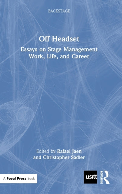 Book cover of: Off Headset: Essays on Stage Management Work, Life, and Career. By: Rafael Jaen