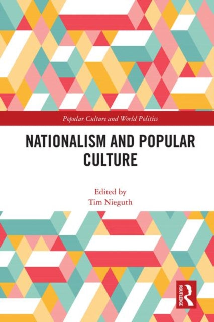 Book cover of: Nationalism and Popular Culture. By: Tim Nieguth
