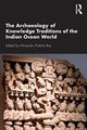 Book cover of: Archaeology of Knowledge Traditions of the Indian Ocean World. By: Himanshu Prabha Ray