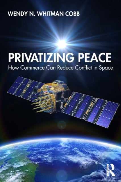 Book cover of: Privatizing Peace. By: Wendy N. Whitman Cobb