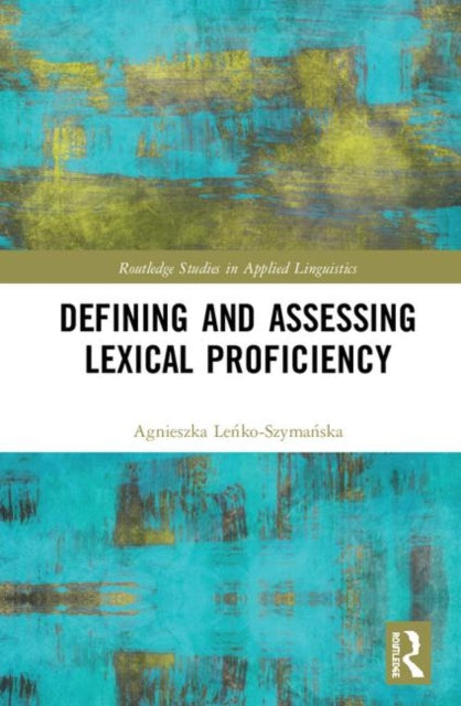 Book cover of: Defining and Assessing Lexical Proficiency. By: Agnieszka Leńko-Szymańska