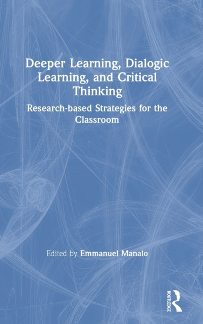 Book cover of: Deeper Learning, Dialogic Learning, and Critical Thinking. By: Emmanuel Manalo
