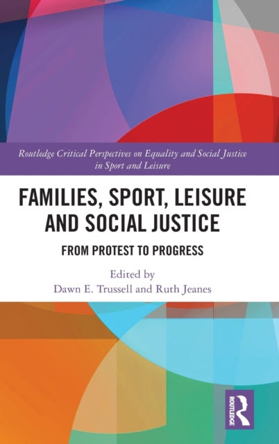 Book cover of: Families, Sport, Leisure and Social Justice. By: Dawn E. Trussell