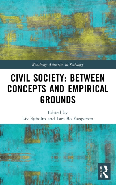Book cover of: Civil Society: Between Concepts and Empirical Grounds. By: Liv Egholm