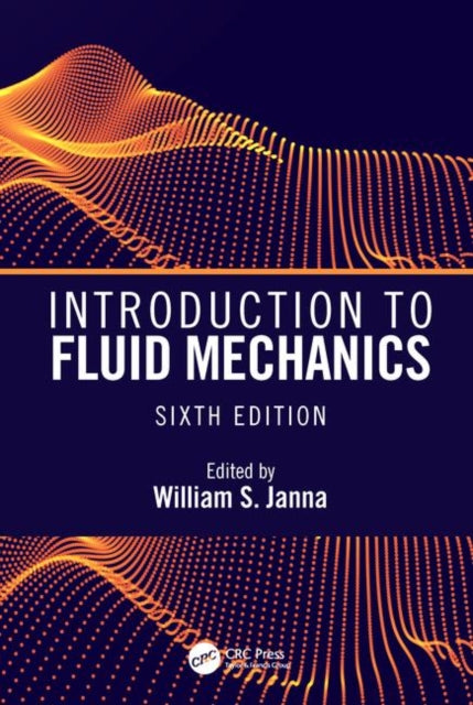 Book cover of: Introduction to Fluid Mechanics, Sixth Edition. By: William S. Janna