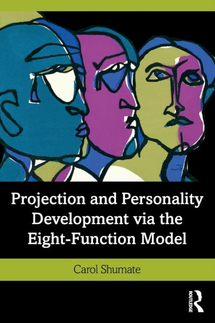 Book cover of: Projection and Personality Development via the Eight-Function Model. By: Carol Shumate