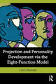 Book cover of: Projection and Personality Development via the Eight-Function Model. By: Carol Shumate