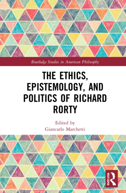 Book cover of: Ethics, Epistemology, and Politics of Richard Rorty. By: Giancarlo Marchetti