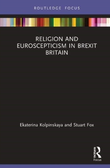 Book cover of: Religion and Euroscepticism in Brexit Britain. By: Ekaterina Kolpinskaya