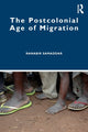 Book cover of: Postcolonial Age of Migration. By: Ranabir Samaddar