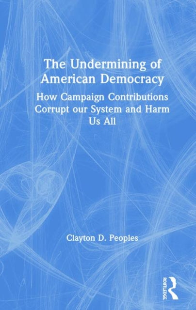 Book cover of: Undermining of American Democracy. By: Clayton D. Peoples