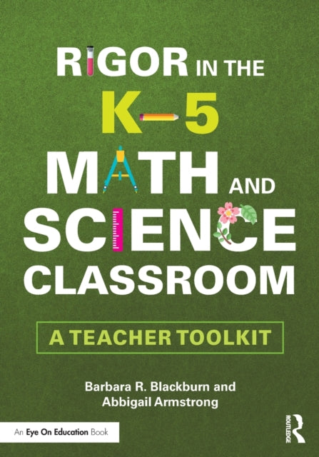 Book cover of: Rigor in the K–5 Math and Science Classroom. By: Barbara R. Blackburn