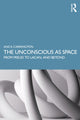 Book cover of: Unconscious as Space. By: Anca Carrington