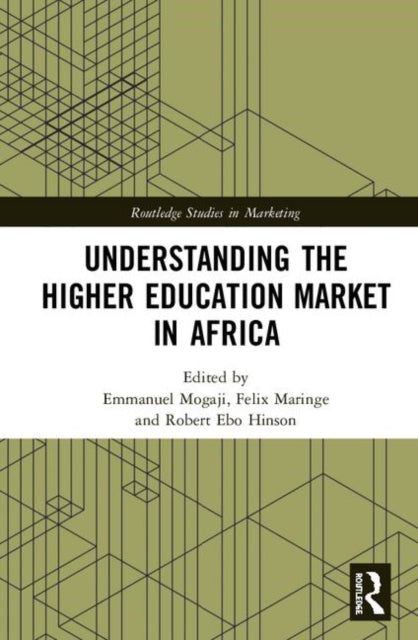 Book cover of: Understanding the Higher Education Market in Africa. By: Emmanuel Mogaji