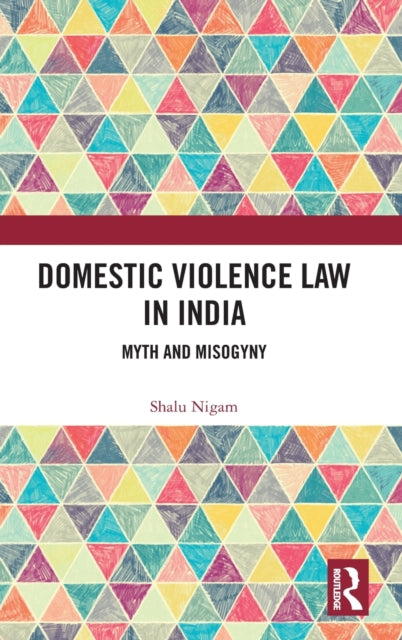 Book cover of: Domestic Violence Law in India. By: Shalu Nigam