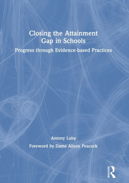 Book cover of: Closing the Attainment Gap in Schools. By: Antony Luby
