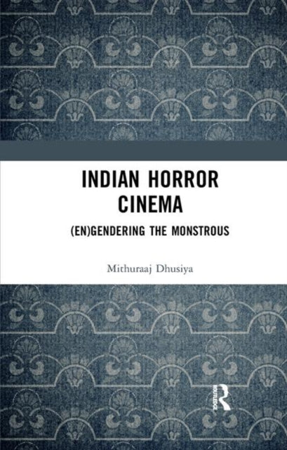 Book cover of: Indian Horror Cinema. By: Mithuraaj Dhusiya