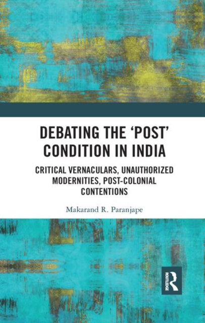 Book cover of: Debating the 'Post' Condition in India. By: Makarand R. Paranjape